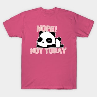 NOPE... Not today! T-Shirt